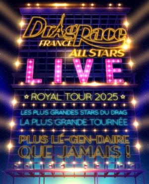 DRAG RACE France LIVE ALL STARS - Jeudi 09 octobre 2025 - Le Dôme de Marseille