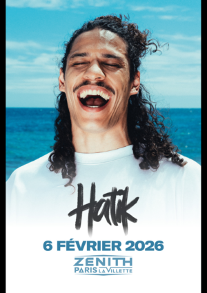 HATIK - VENDREDI 6 FEVRIER 2026 - Zénith Paris La Villette