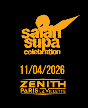 SAÏAN SUPA CELEBRATION - 11 AVRIL 2026 - Zénith Paris La Villette
